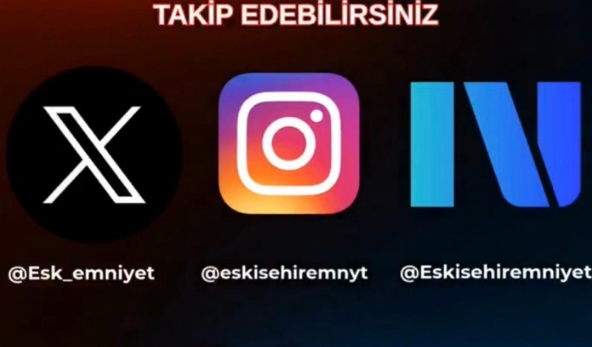 Eskişehir Emniyeti dijital mecralara taşındı: Hesaplar açıldı